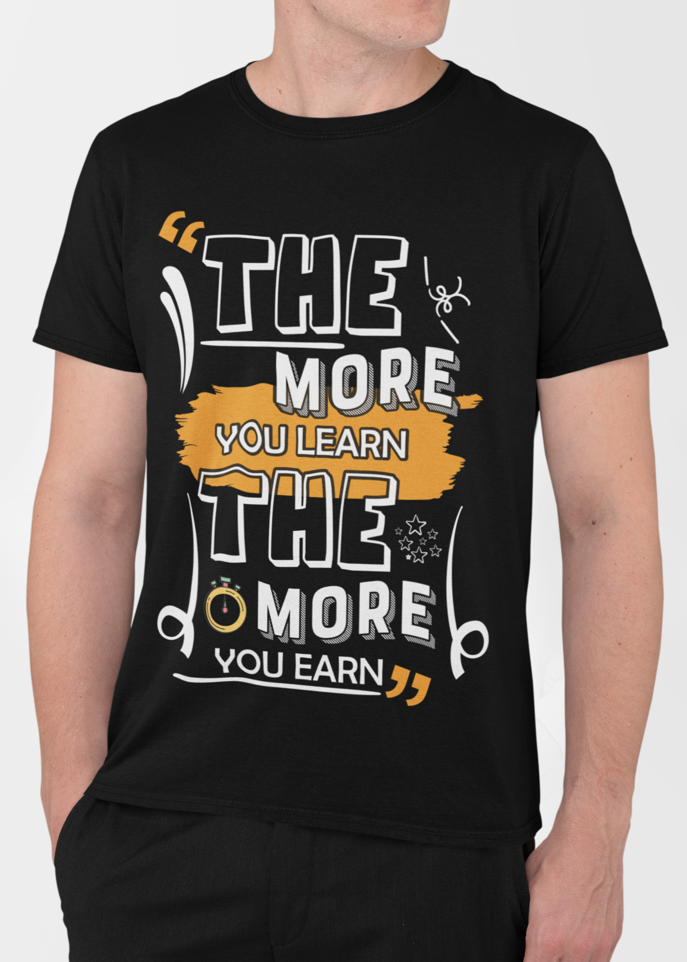 The More You Learn The More You Earn – Motivational Quote T-Shirt